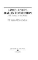 James Joyce's Italian connection : the poetics of the word /