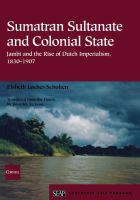 Sumatran sultanate and colonial state : Jambi and the rise of Dutch imperialism, 1830-1907 /