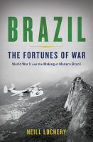 Brazil the fortunes of war : World War II and the making of modern Brazil /