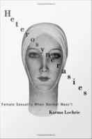 Heterosyncrasies : female sexuality when normal wasn't /
