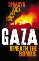 Gaza beneath the bombs /