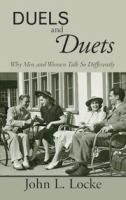 Duels and duets : why men and women talk so differently /