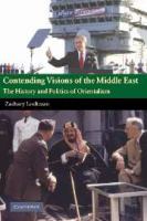 Contending visions of the Middle East the history and politics of Orientalism /