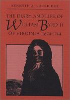 The diary, and life, of William Byrd II of Virginia, 1674-1744 /