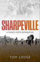 Sharpeville : An Apartheid Massacre and Its Consequences.