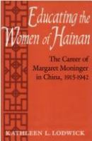 Educating the Women of Hainan: The Career of Margaret Moninger in China, 1915-1942