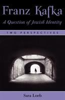 Franz Kafka : a question of Jewish identity : two perspectives /