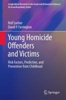 Young homicide offenders and victims risk factors, prediction, and prevention from childhood /