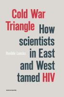 Cold war triangle how scientists in East and West tamed HIV /