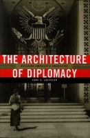 The architecture of diplomacy : building America's embassies /