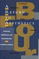 A return to aesthetics : autonomy, indifference, and postmodernism /