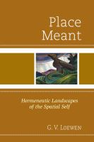 Place meant hermeneutic landscapes of the spatial self /