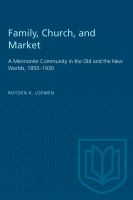 Family, church, and market : a Mennonite community in the Old and the New Worlds, 1850-1930 /