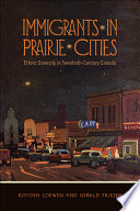 Immigrants in prairie cities : ethnic diversity in twentieth-century Canada /