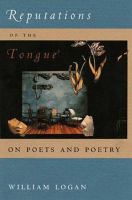 Reputations of the tongue : on poets and poetry /