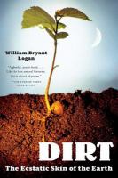 Dirt : the ecstatic skin of the earth /