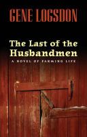 Last of the Husbandmen : A Novel of Farming Life.