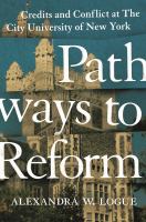 Pathways to reform : credits and conflict at the City University of New York /