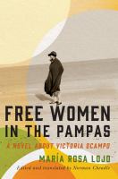 Free women in the pampas : a novel about Victoria Ocampo /