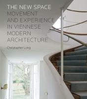 The new space : movement and experience in Viennese modern architecture /