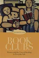 Book clubs : women and the uses of reading in everyday life /