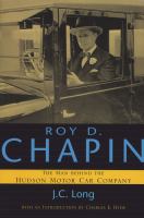 Roy D. Chapin the man behind the Hudson Motor Car Company /