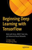 Beginning Deep Learning with TensorFlow Work with Keras, MNIST Data Sets, and Advanced Neural Networks /