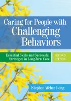 Caring for people with challenging behaviors essential skills and successful strategies in long-term care /