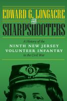 The Sharpshooters : A History of the Ninth New Jersey Volunteer Infantry in the Civil War.