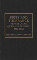 Piety and tolerance : Pennsylvania German religion, 1700-1850 /