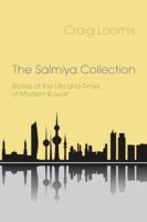 The Salmiya collection stories of the life and times of modern Kuwait /