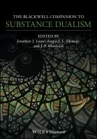 The Blackwell Companion to Substance Dualism.