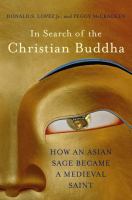 In search of the Christian Buddha : how an Asian sage became a medieval saint /