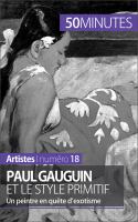 Paul Gauguin et le Style Primitif : Un Peintre en Quête D'exotisme.