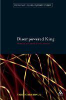 Disempowered king monarchy in classical Jewish literature /