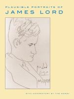 Plausible portraits of James Lord : with commentary by the model.