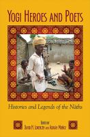 Yogi Heroes and Poets : Histories and Legends of the Naths.