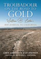 Troubadour on the Road to Gold William B. Lorton's 1849 Journal to California /