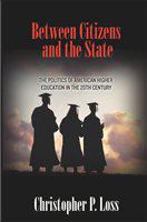 Between citizens and the state : the politics of American higher education in the 20th century /