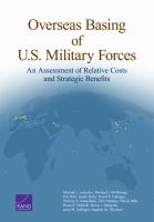 Overseas Basing of U.S. Military Forces : An Assessment of Relative Costs and Strategic Benefits.