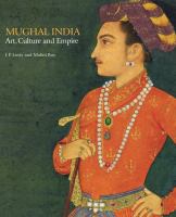 Mughal India : art, culture and empire : manuscripts and paintings in the British Library /