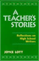 A teacher's stories : reflections on high school writers /