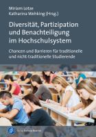 Diversität, Partizipation und Benachteiligung Im Hochschulsystem Chancen und Barrieren Für Traditionelle und Nicht-Traditionelle Studierende.