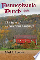 Pennsylvania Dutch the story of an American language /