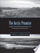 Arctic Promise : Legal And Political Autonomy Of Greenland And Nunavut.
