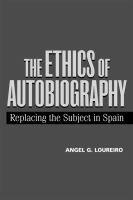 The ethics of autobiography : replacing the subject in modern Spain /