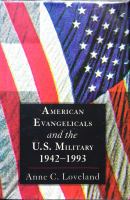 American Evangelicals and the U.S. military, 1942-1993 /