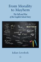 From morality to mayhem : the fall and rise of the English school story /