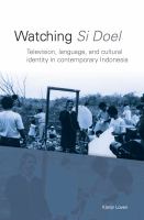 Watching Si Doel : Television, Language and Identity in Contemporary Indonesia.