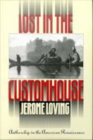 Lost in the customhouse : authorship in the American renaissance /
